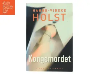 Kongemordet : roman af Hanne-Vibeke Holst (Bog)