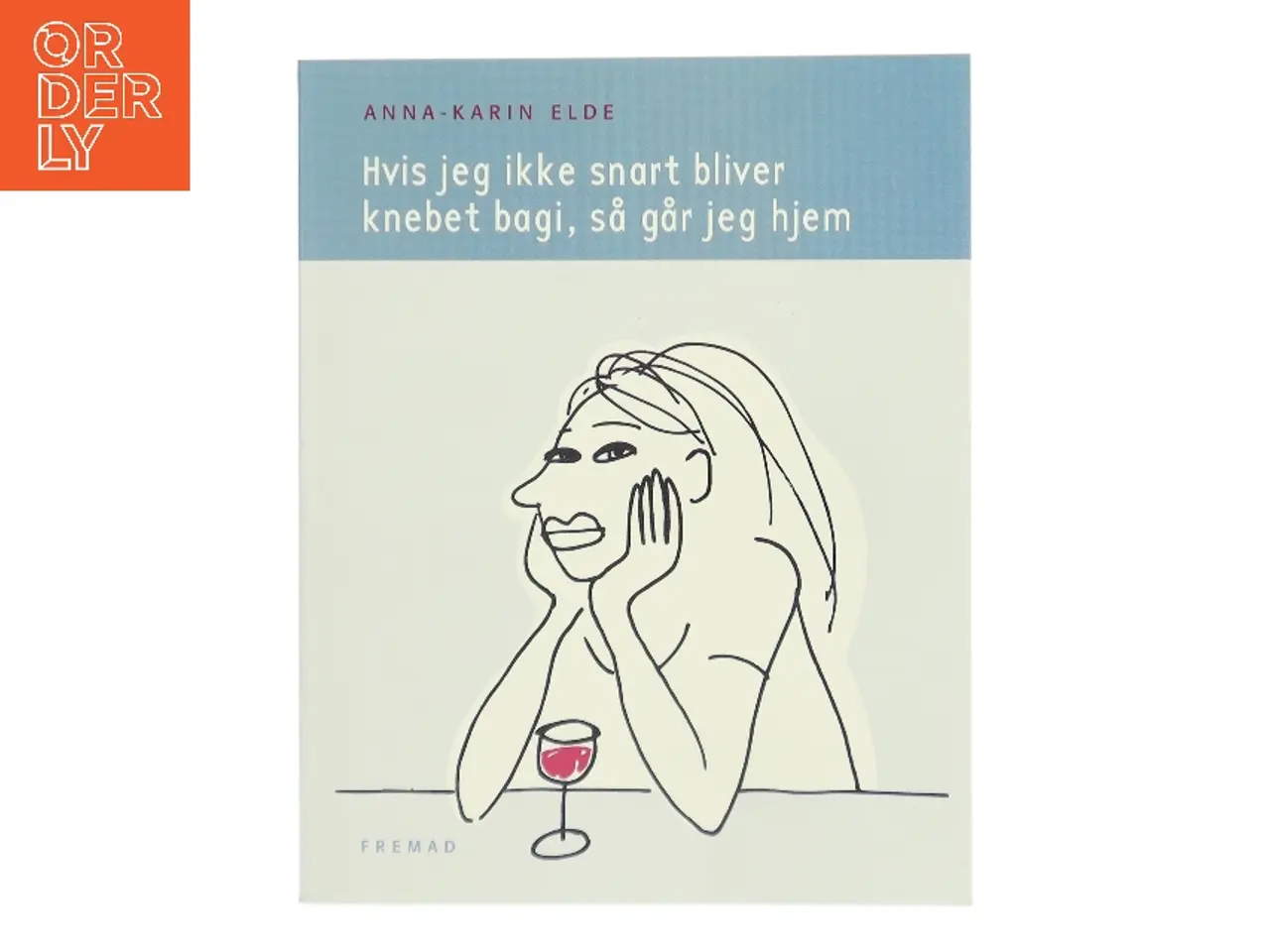 Billede 1 - Hvis jeg ikke snart bliver knebet bagi, så går jeg hjem af Anna-Karin Elde (Bog)