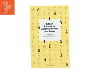Sådan forandrer automatisering medierne - en guide til dig i mediebranchen af Andreas Marckmann Andreassen (Bog)