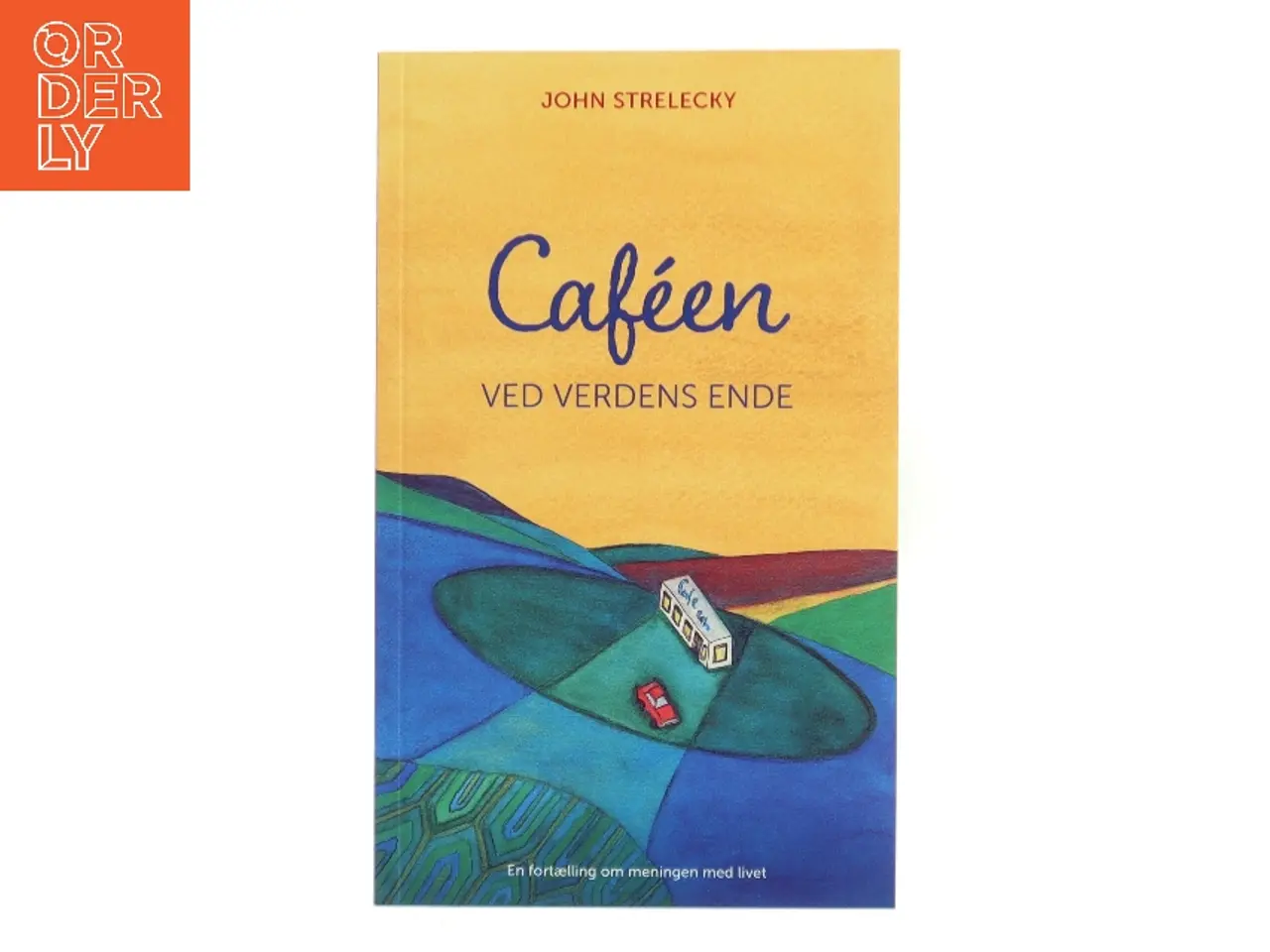 Billede 1 - Caféen ved verdens ende af John Strelecky (Bog)