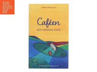 Caféen ved verdens ende af John Strelecky (Bog)