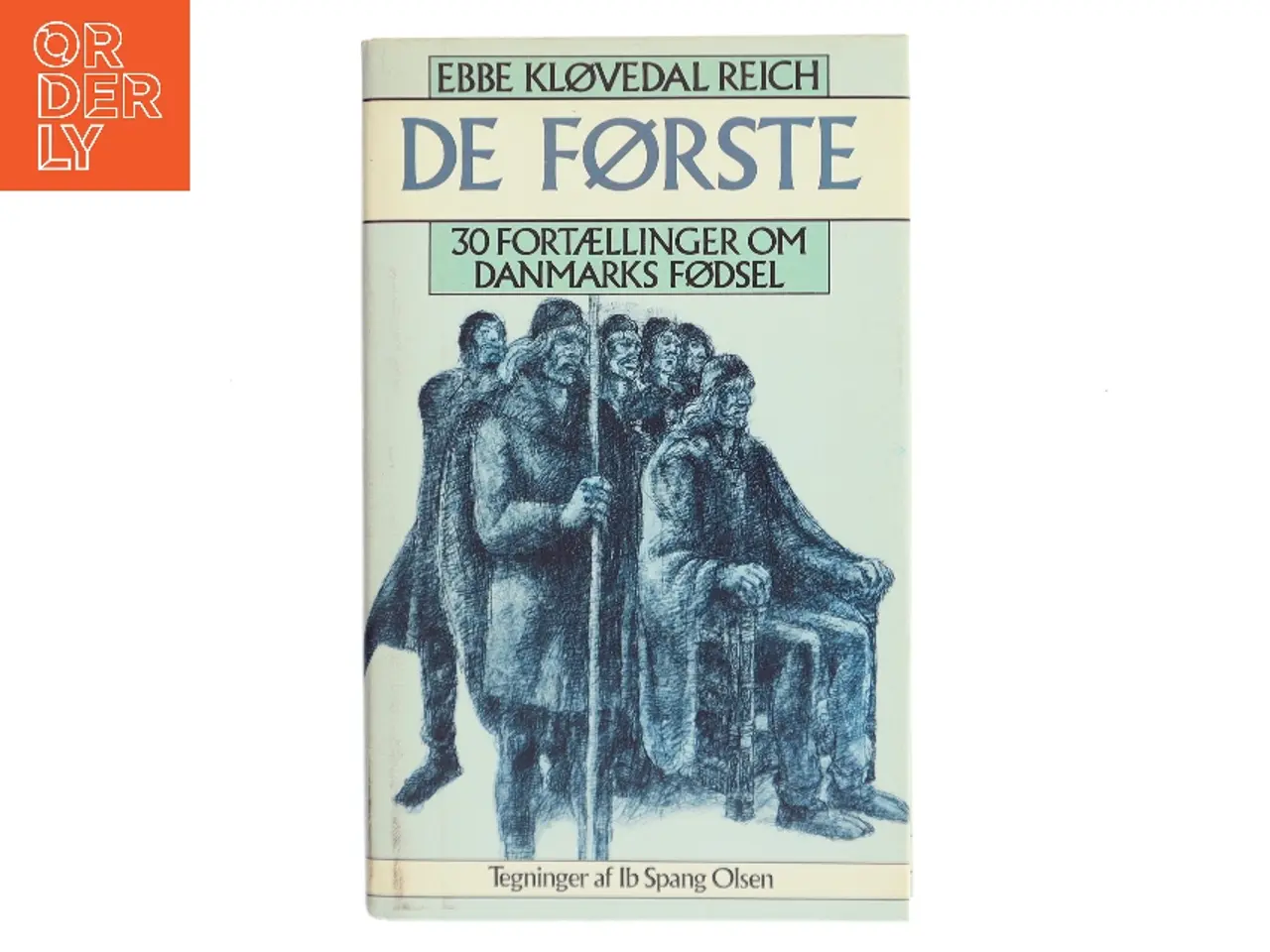 Billede 1 - De første – 30 fortællinger om Danmarks fødsel af Ebbe Kløvedal Reich (Bog)