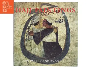 Hajj paintings : folk art of the great pilgrimage af Ann Parker (Bog)