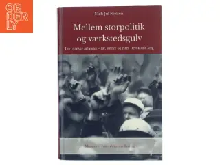 Mellem storpolitik og værkstedsgulv : den danske arbejder - før, under og efter Den kolde krig af Niels Jul Nielsen (Bog)