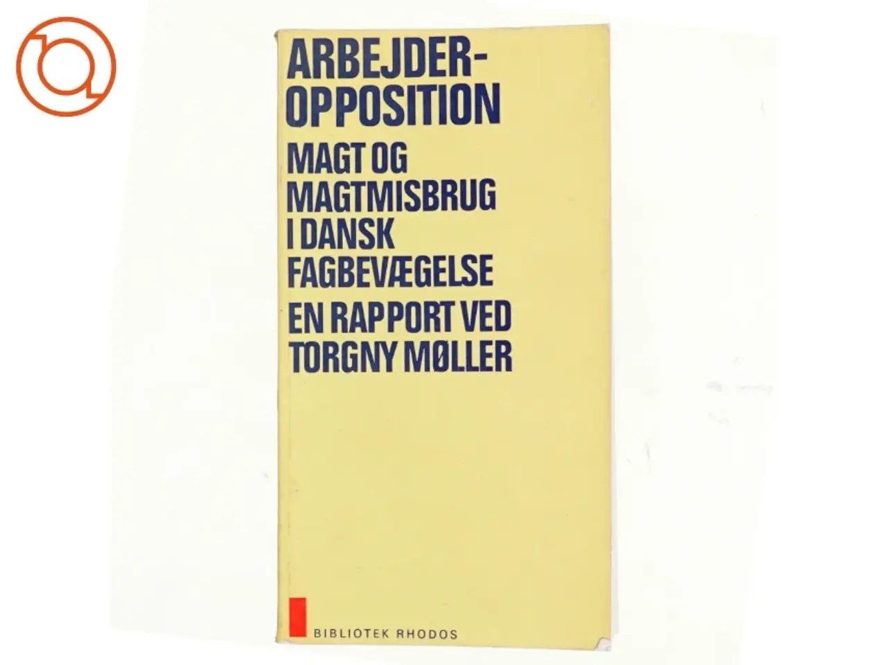 Billede 1 - Arbejderopposition af Torgny Møller (bog)