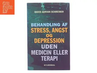Behandling af stress, angst og depression uden medicin eller terapi af David Servan-Schreiber (Bog)