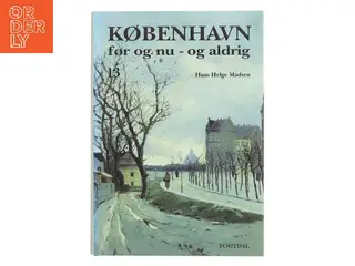København før og nu - og aldrig 13: Østerbro af Hans Helge Madsen (Bog)