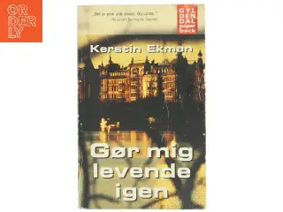 Gør mig levende igen af Kerstin Ekman (Bog)