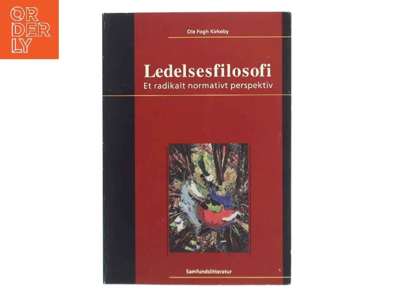Billede 1 - Ledelsesfilosofi : et radikalt normativt perspektiv af Ole Fogh Kirkeby (Bog)