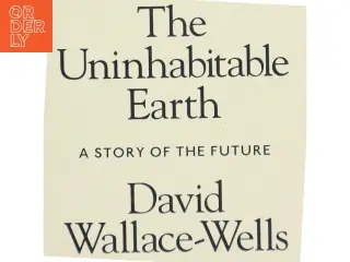 The uninhabitable earth : a story of the future af David Wallace-Wells (Bog)