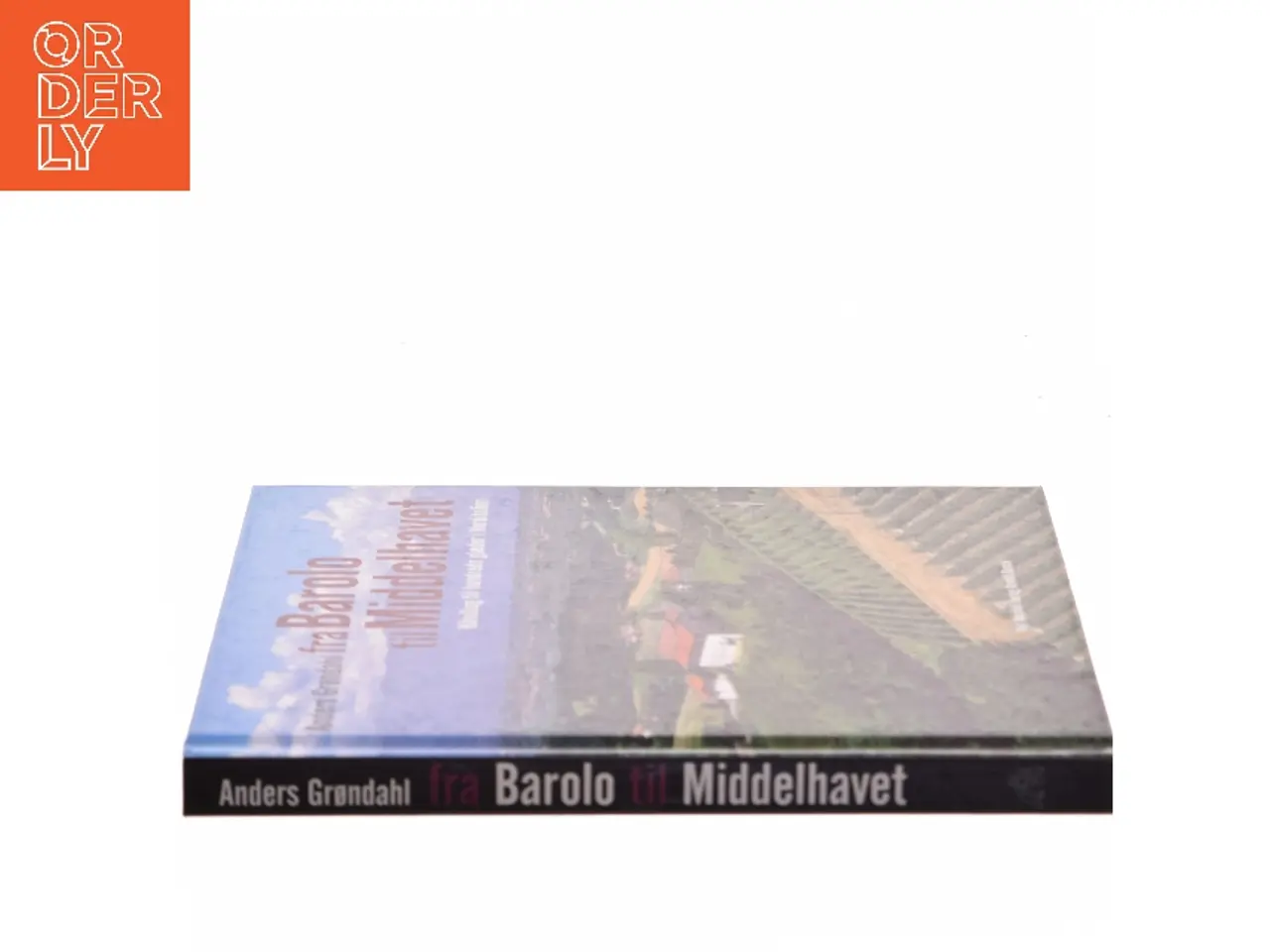Billede 2 - Fra Barolo til Middelhavet : håndbog til hundrede glæder i Norditalien af Anders Grøndahl (Bog)