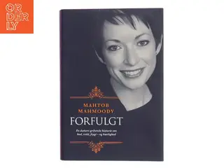 Forfulgt : en datters gribende historie om had, vold, frygt - og kærlighed af Mahtob Mahmoody (f. 1979) (Bog)
