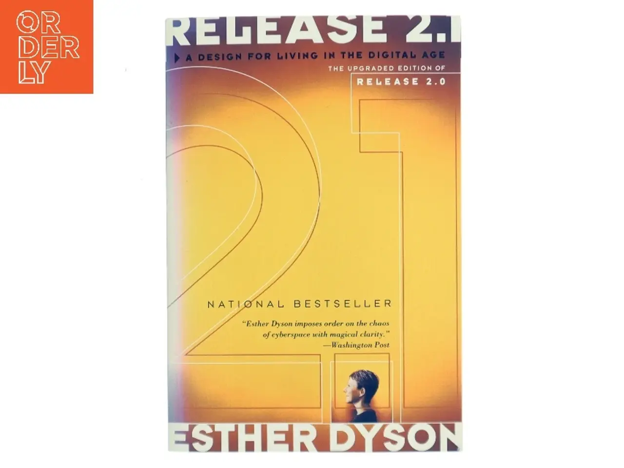 Billede 1 - Release 2.1 : a design for living in the digital age af Esther Dyson (1951-) (Bog)