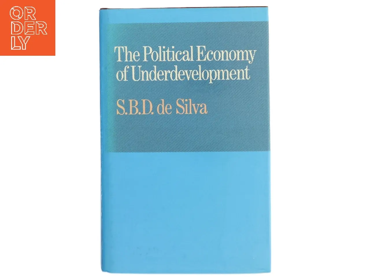 Billede 1 - The Political Economy of Underdevelopment af S. B. D. de Silva (Bog)