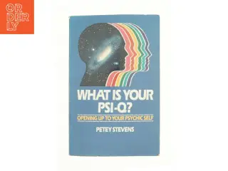 What Is Your PSI-Q?: Opening up to Your Psychic Self af Petey Stevens (Bog)