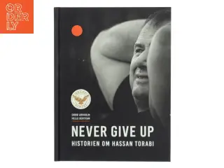 Never give up : historien om Hassan Torabi af Helle Bertram (f. 1971-05-31) (Bog)