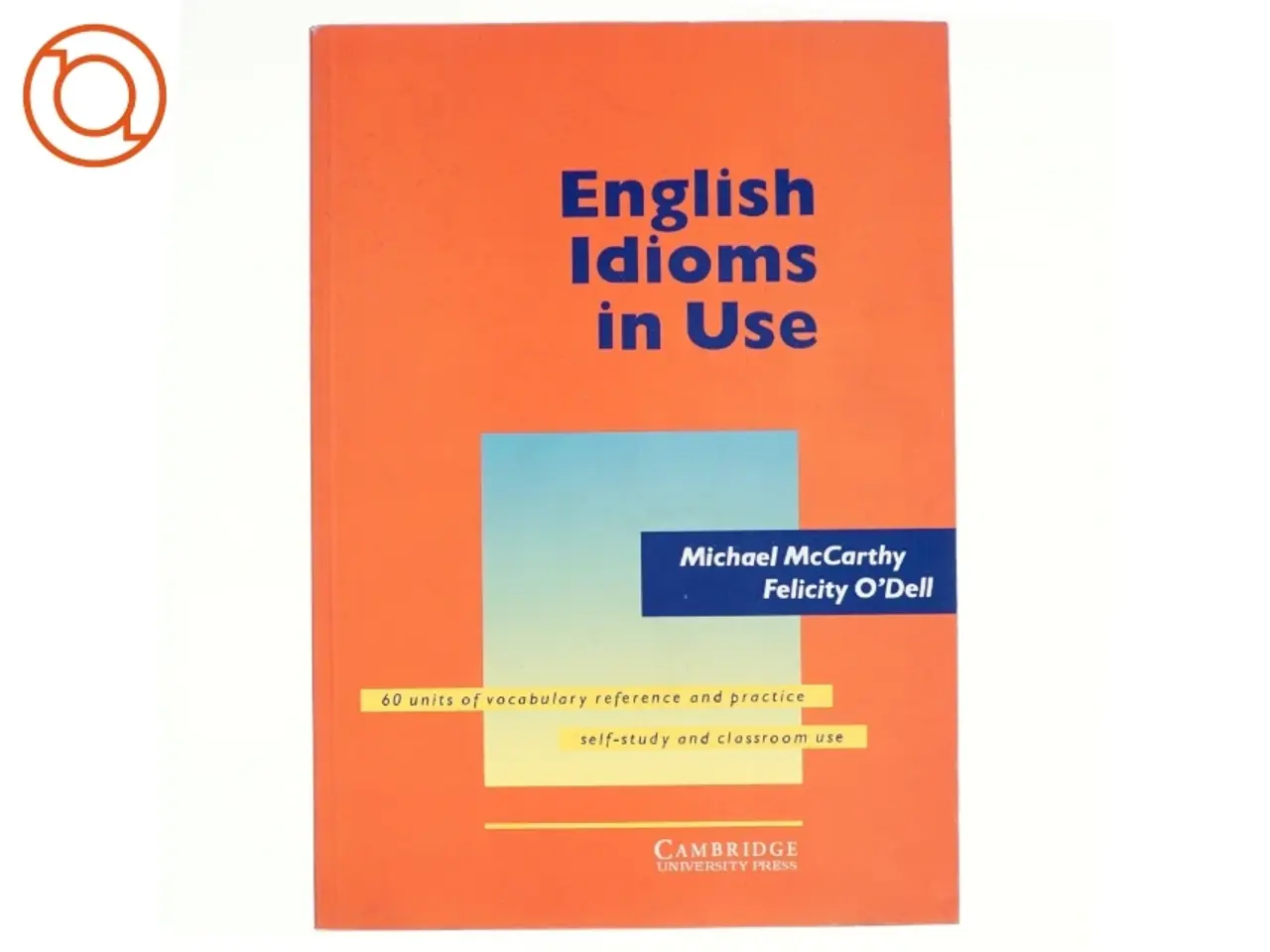 Billede 1 - English idioms in use : 60 units of vocabulary reference and practice : self-study and classroom use (Bog)