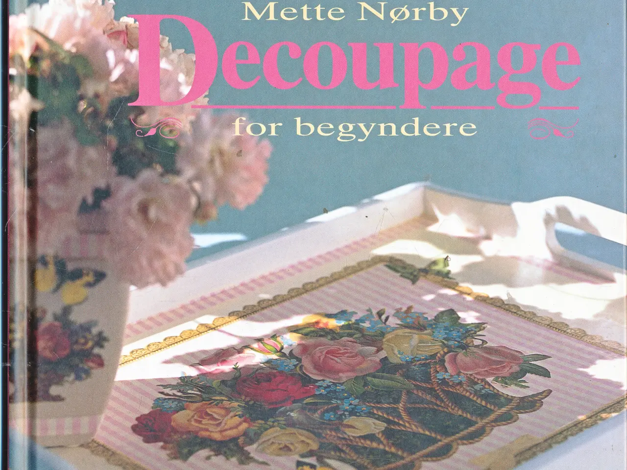 Billede 1 - DECOUPAGE FOR BEGYNDERE AF METTE NØRBY