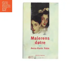 Malerens døtre af Anna-Karin Palm (Bog)