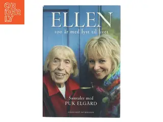 Ellen : 100 år med lyst til livet af Puk Elgård (Bog)