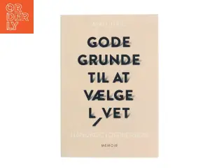 Gode grunde til at vælge livet : håndbog i depression af Matt Haig (Bog)
