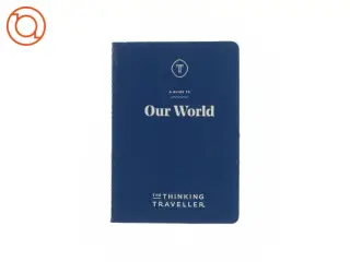 A guide to our world - the thinking traveler (bog)