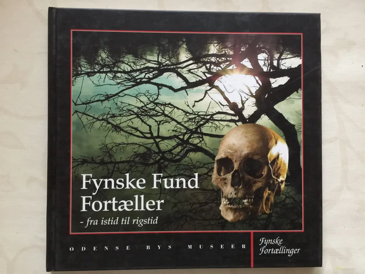 Billede 1 - Bog: Fynske Fund Fortæller - fra istid til rigstif