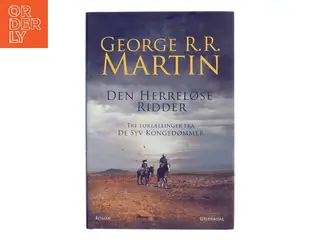 Den herreløse ridder : tre fortællinger fra De Syv Kongedømmer af George R. R. Martin (Bog)