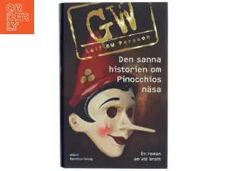 Den sanna historien om Pinocchios näsa : en roman om ett brott af Leif G. W. Persson (Bog)