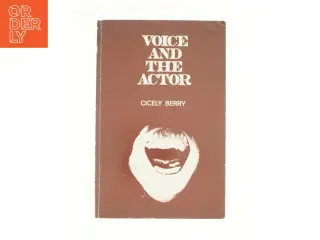 Voice and the Actor by Cicely Berry (Bog)