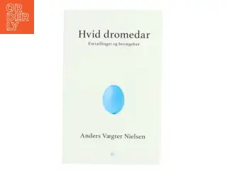 Hvid dromedar : fortællinger og bevægelser af Anders Vægter Nielsen (Bog)