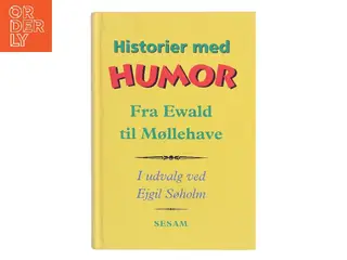 Historier med humor. Fra Ewald til Møllehave af Eigil Søholm (red., udvalg) (Bog)