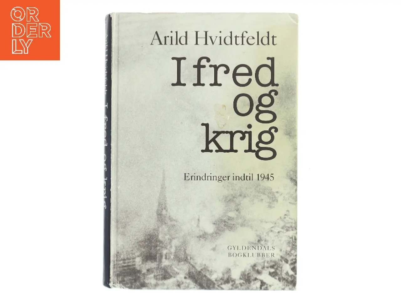 Billede 1 - I fred og krig : erindringer indtil 1945 af Arild Hvidtfeldt (Bog)
