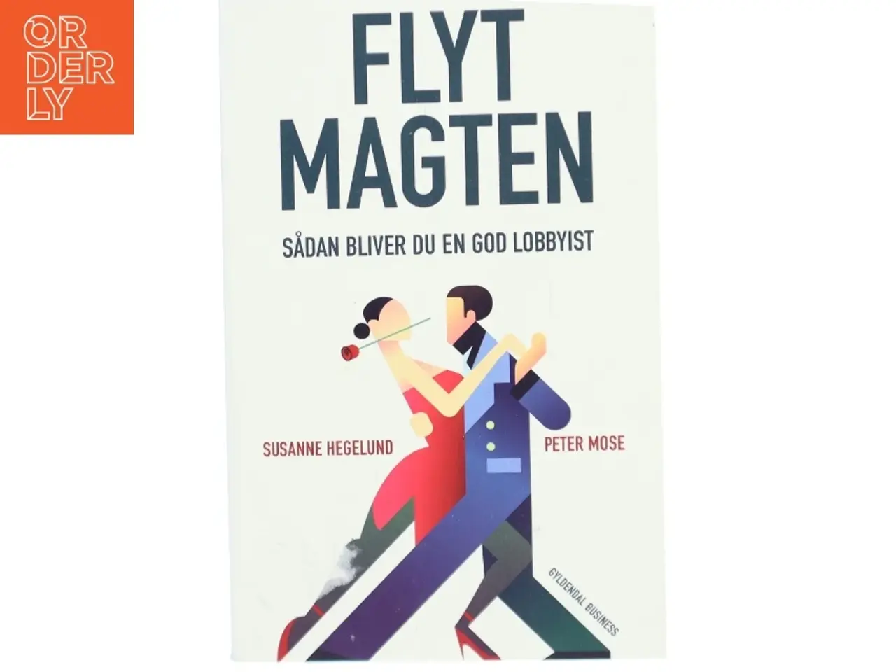 Billede 1 - Flyt magten : sådan bliver du en god lobbyist af Susanne Hegelund (Bog)
