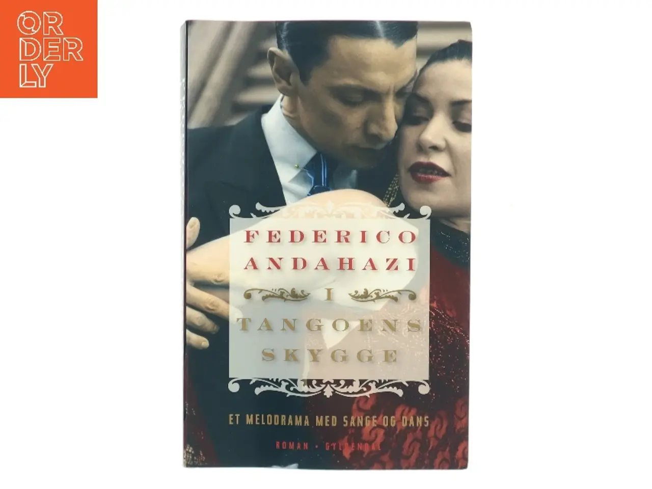 Billede 1 - I tangoens skygge : et melodrama med sange og dans : roman af Federico Andahazi (Bog)