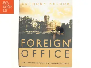 The Foreign Office : an illustrated history of the place and its people (Bog)