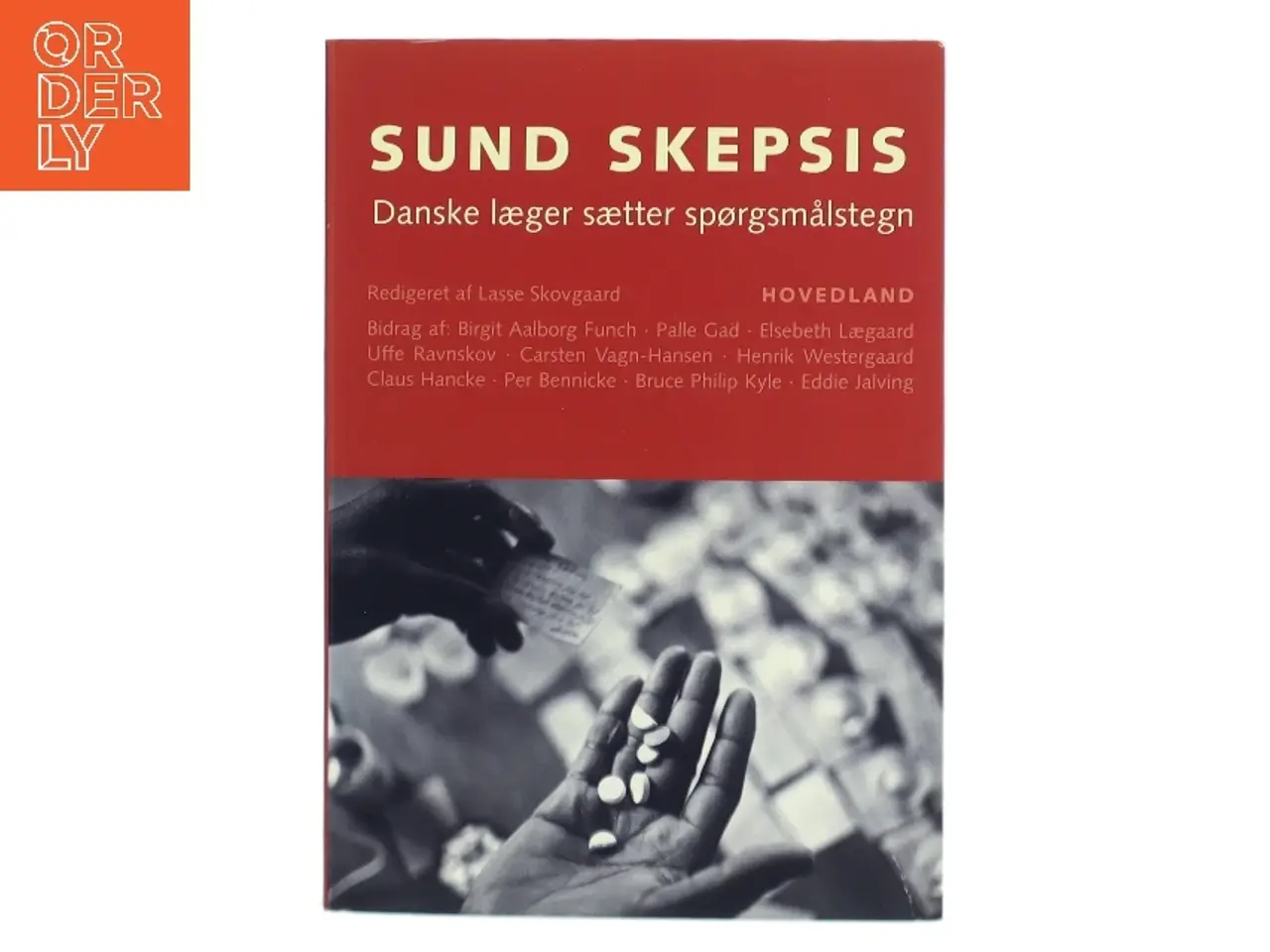 Billede 1 - Sund skepsis og sund fornuft : danske læger sætter spørgsmålstegn (Bog)