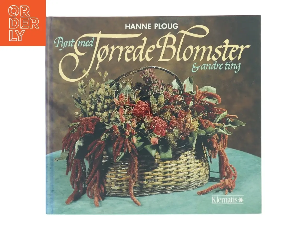 Billede 1 - Pynt med Tørrede Blomster & andre ting af Hanne Ploug (Bog)