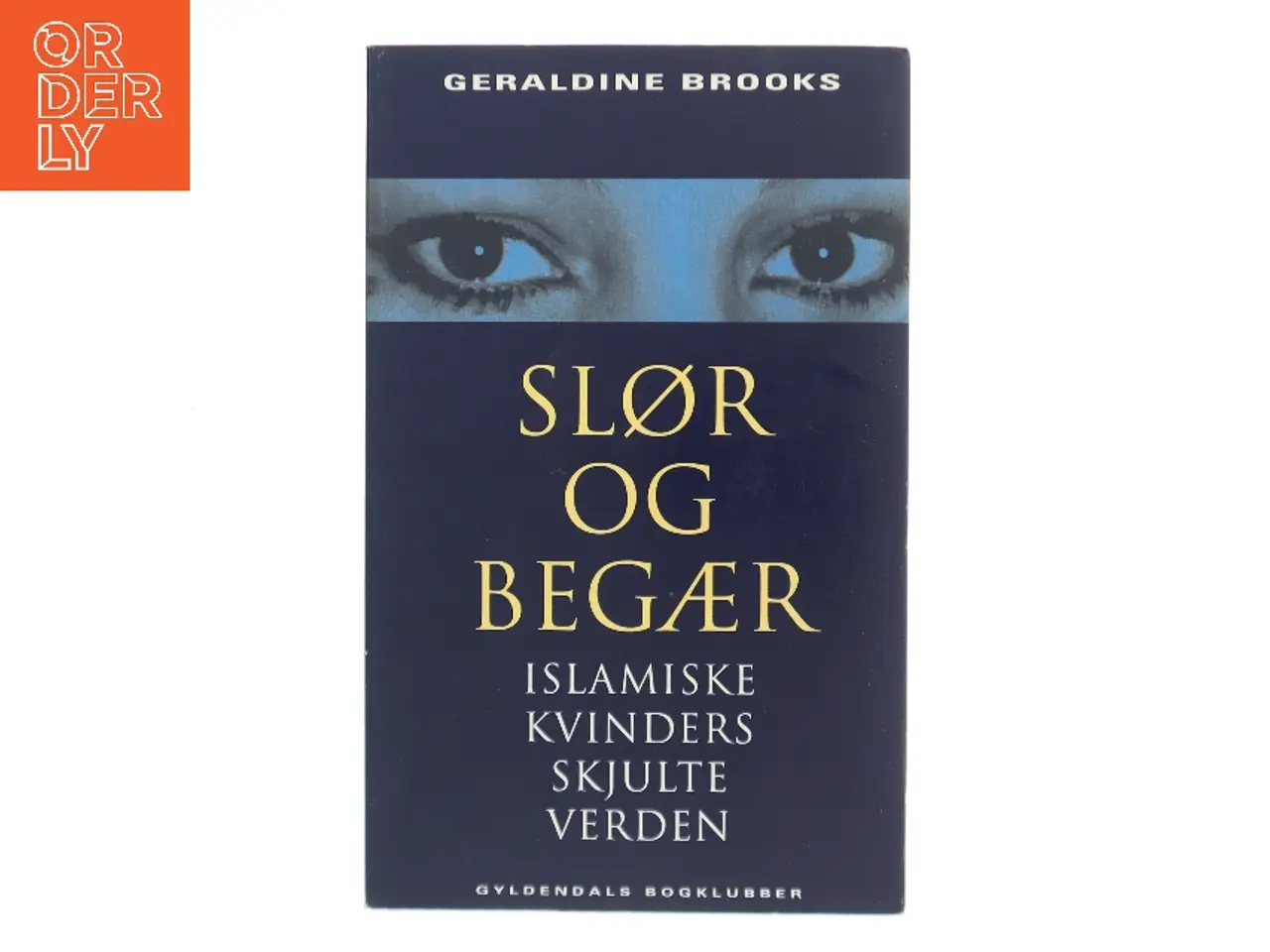 Billede 1 - Slør og begær : islamiske kvinders skjulte verden af Geraldine Brooks (Bog)