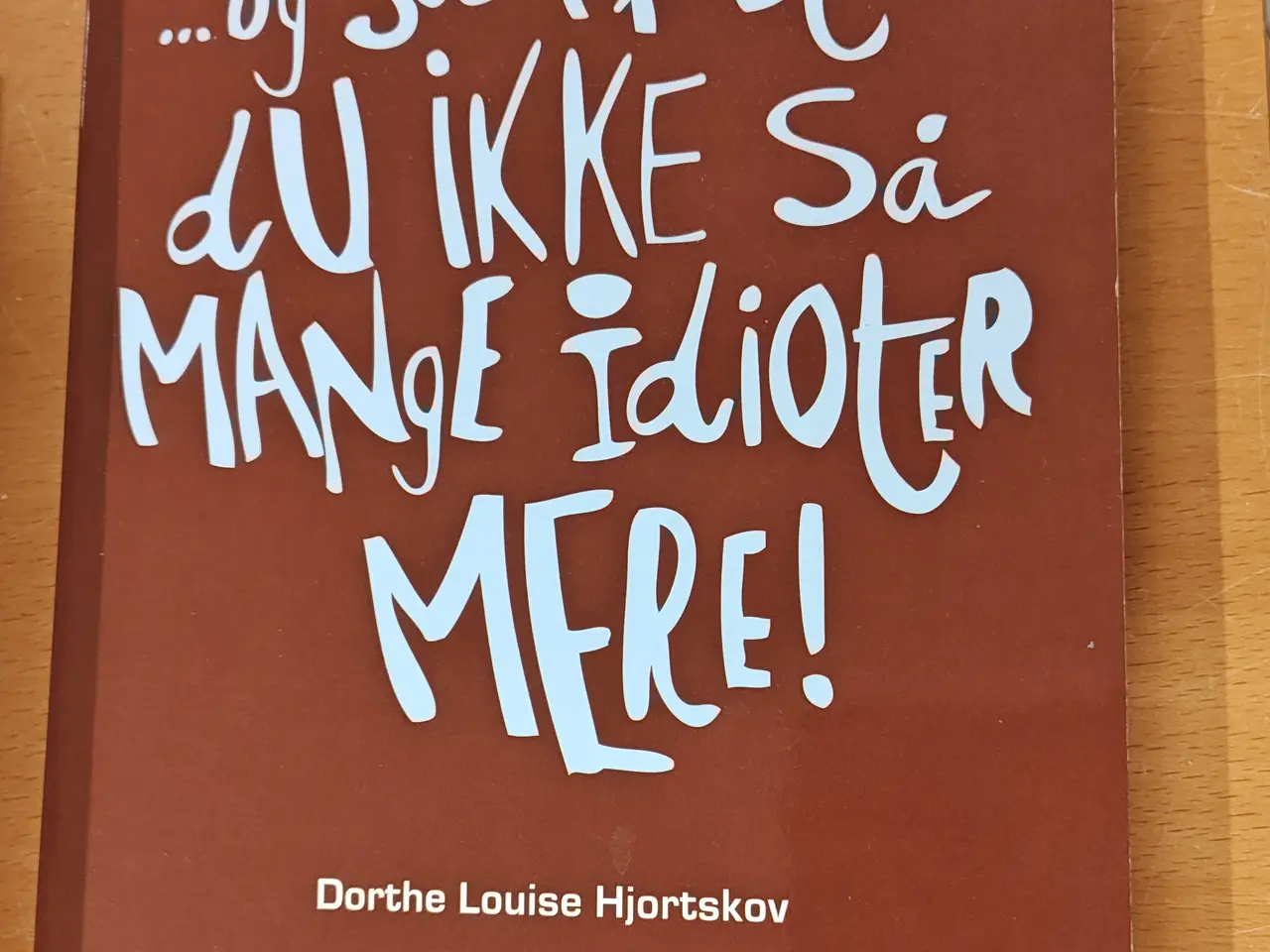 Billede 1 - og så møder du ikke så mange idioter mere BOG