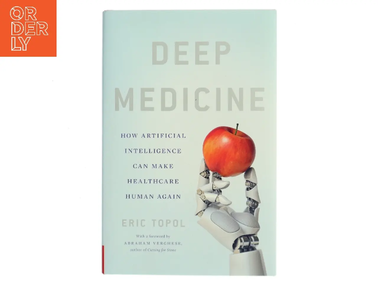 Billede 1 - Deep medicine : how artificial intelligence can make healthcare human again af Eric Topol (Bog)