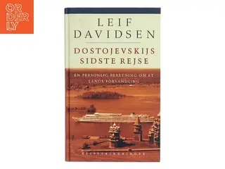 Dostojevskijs sidste rejse : en personlig beretning om et lands forvandling : rejseerindringer af Leif Davidsen (Bog)