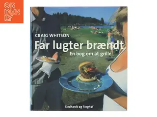 Far lugter brændt : en bog om at grille af Craig Whitson (Bog)