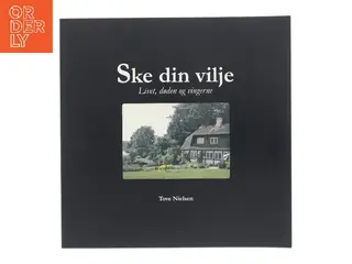 Ske din vilje : livet, døden og vingerne af Tove Nielsen (f. 1936-11-16) (Bog)