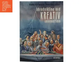 Ideudvikling ved kreativ innovation : første danske bog forfattet i et samarbejde mellem et flyvende tæppe og en spyttende kamel (Bog)