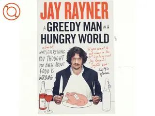 A Greedy Man in a Hungry World af Jay Rayner (Bog)