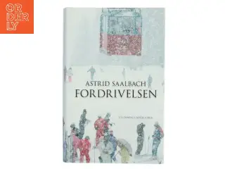 Fordrivelsen : roman af Astrid Saalbach (Bog)