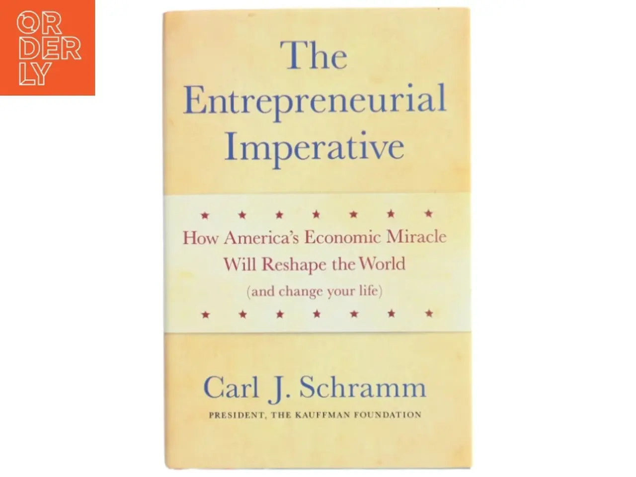 Billede 1 - The entrepreneurial imperative : How America's economic miracle will reshape the world (and change your life) af Carl J. Schramm (Bog)