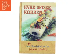 Hvad spiser kokken? : de gode måltider og nye muligheder af Jan Hurtigkarl (Bog)