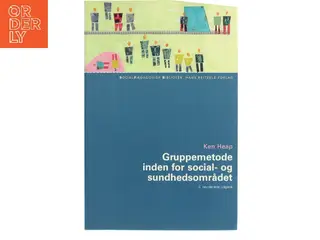 Gruppemetode inden for social- og sundhedsområdet af Ken Heap (Bog)